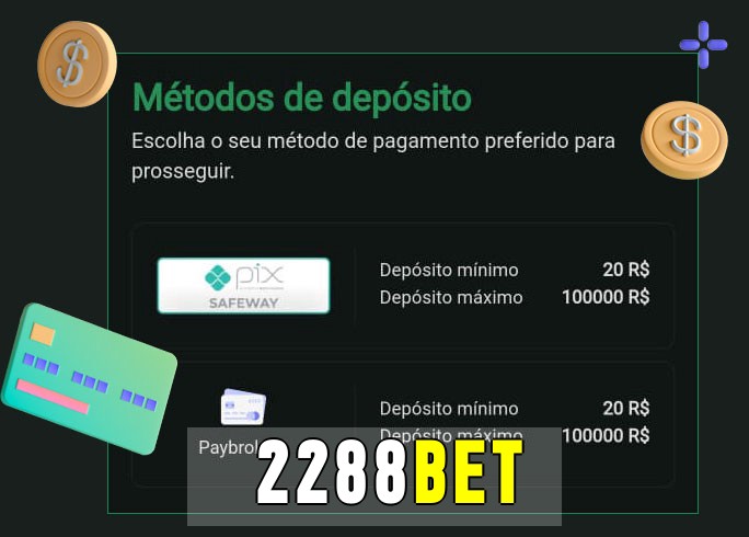O cassino 2288betbet oferece uma grande variedade de métodos de pagamento
