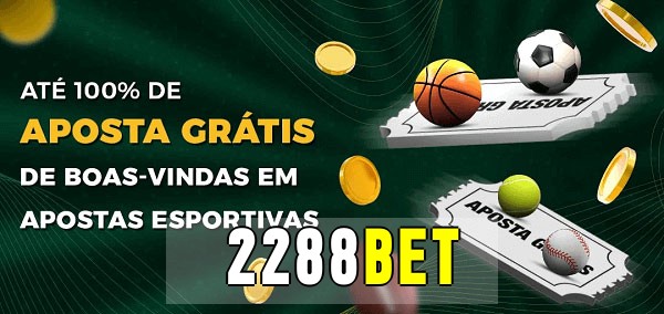 2288betbet Ate 100% de Aposta Gratis